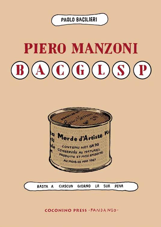 Paolo Bacilieri Piero Manzoni BACGLSP. Basta a ciascun giorno la sua pena